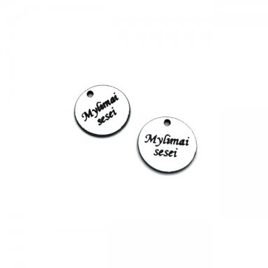 16mm sidabro sp. plastiko pakabukas- "Mylimai sesei", 2vnt. 16mm sidabro sp. plastiko pakabukas- "Mylimai sesei", 2vnt.